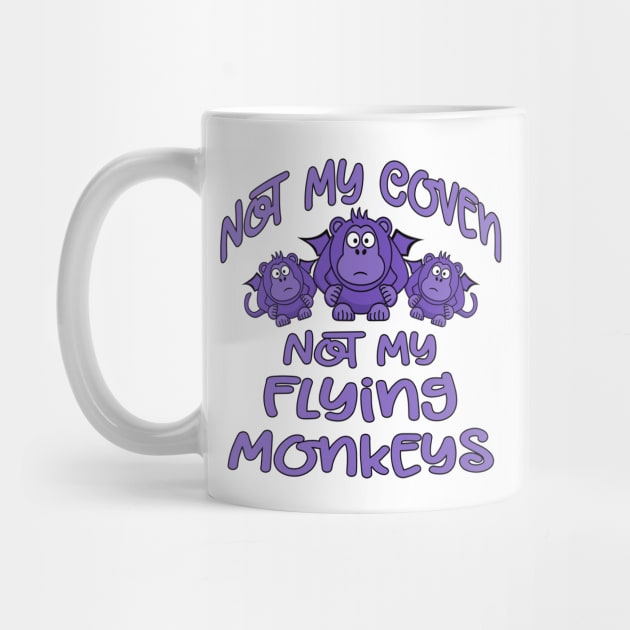 Not My Coven Not My Flying Monkeys Purple Cheeky Witch by Cheeky Witch